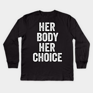 Her Body Her Choice Kids Long Sleeve T-Shirt